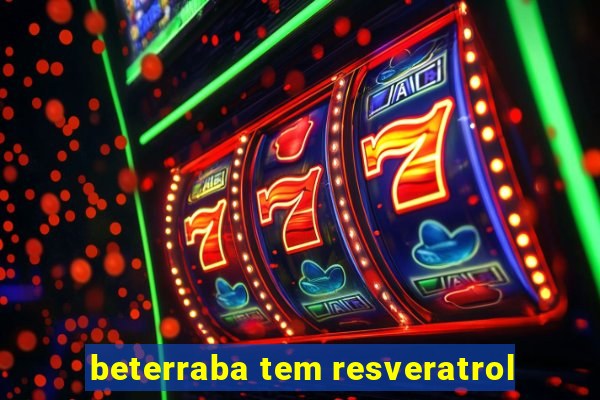 beterraba tem resveratrol